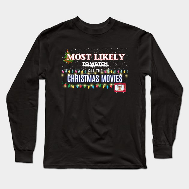 Most Likely to Watch All The Christmas Movies Long Sleeve T-Shirt by CharismaShop